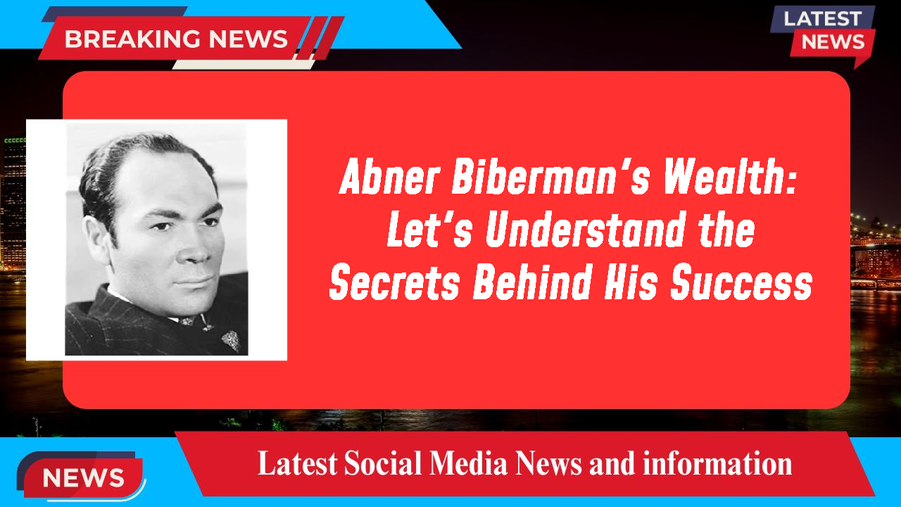 Abner Biberman networth