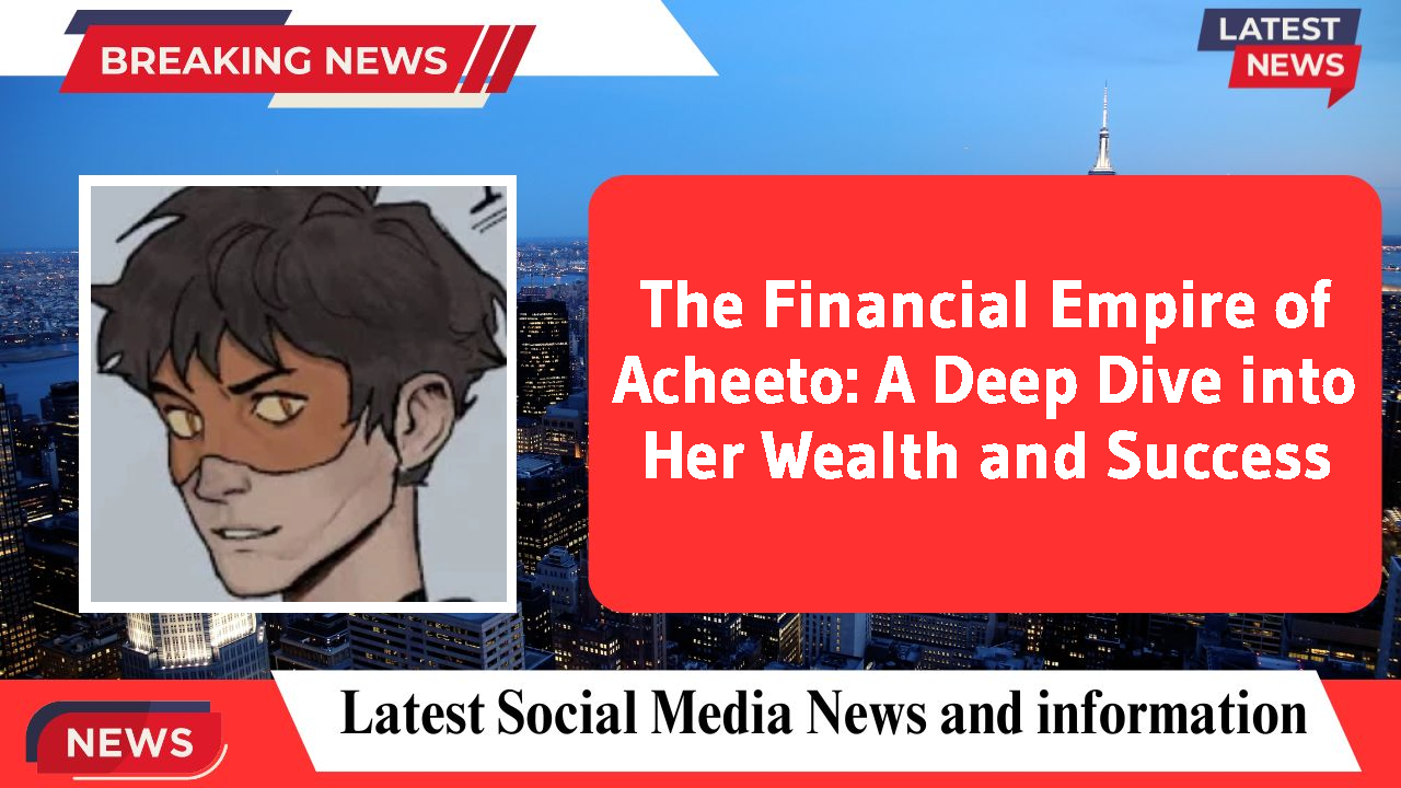 The Financial Empire of Acheeto: A Deep Dive into Her Wealth and Success