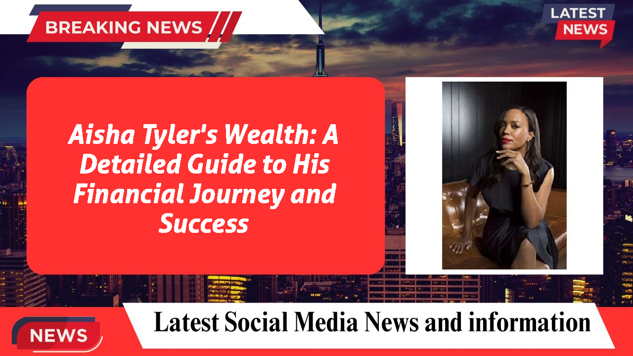 Aisha Tyler's Wealth: A Detailed Guide to His Financial Journey and Success