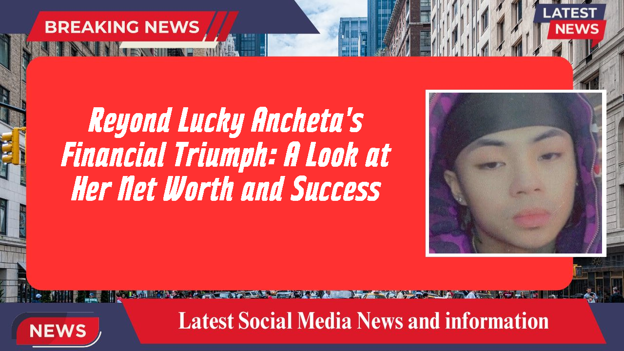Reyond Lucky Ancheta's Financial Triumph: A Look at Her Net Worth and Success