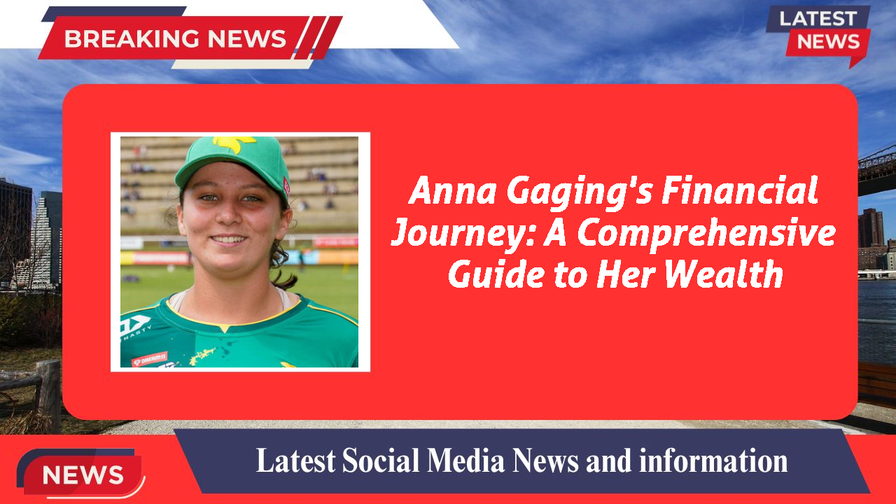 Anna Gaging's Financial Journey: A Comprehensive Guide to Her Wealth