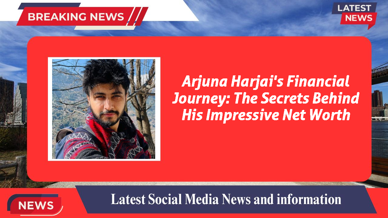 Arjuna Harjai's Financial Journey: The Secrets Behind His Impressive Net Worth