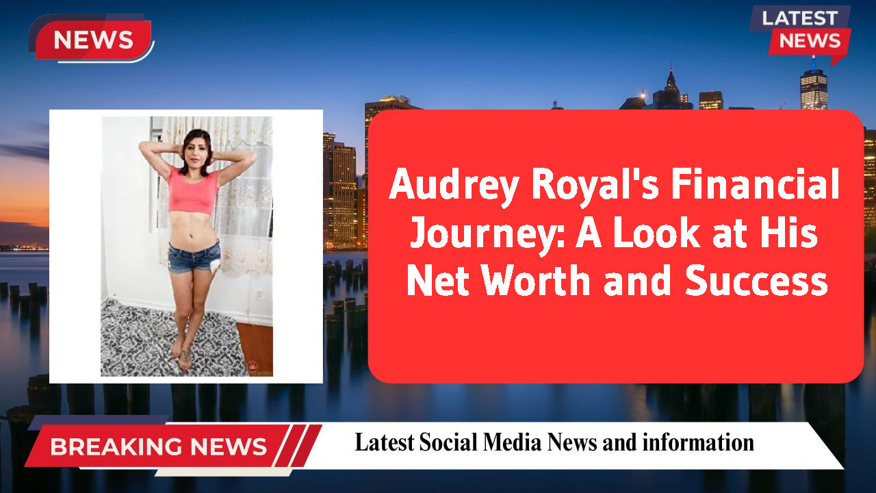 Audrey Royal's Financial Journey: A Look at His Net Worth and Success