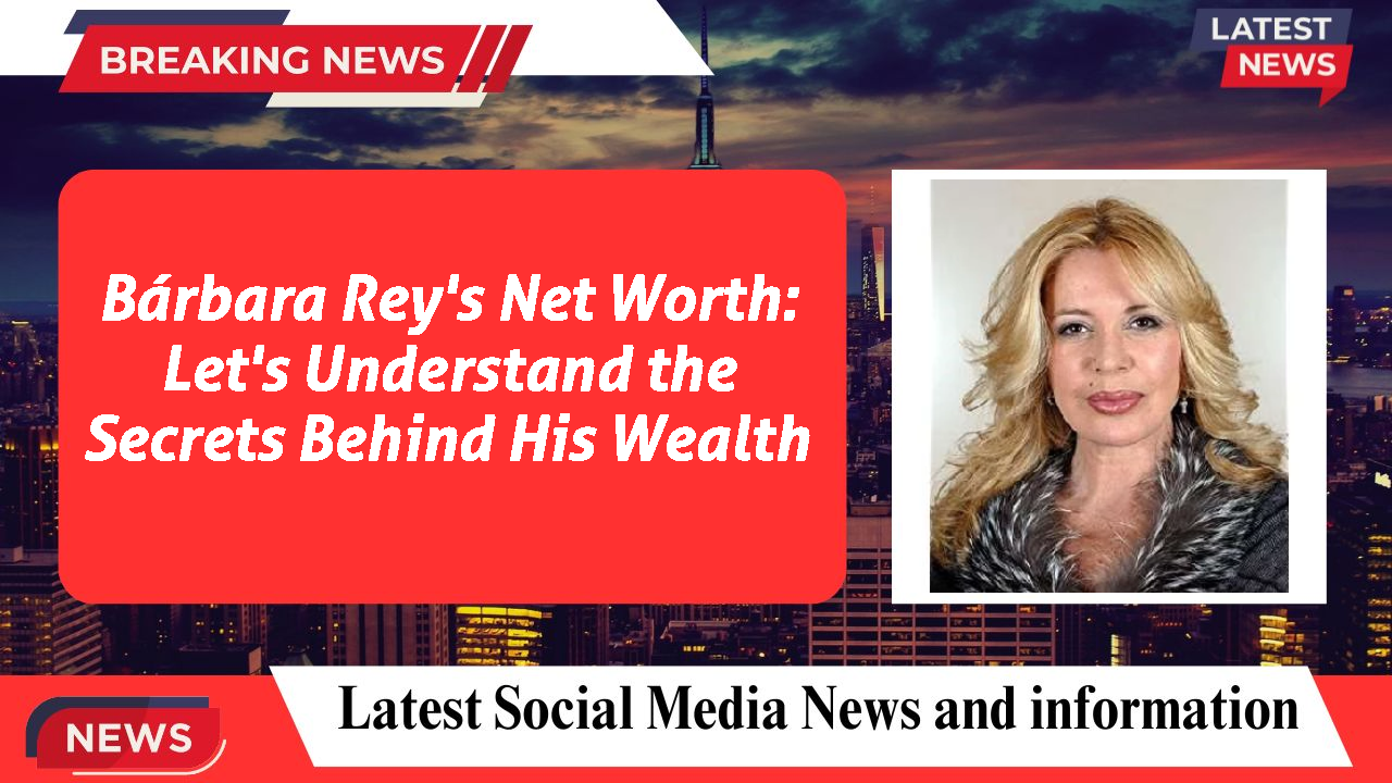 Bárbara Rey's Net Worth: Let's Understand the Secrets Behind His Wealth