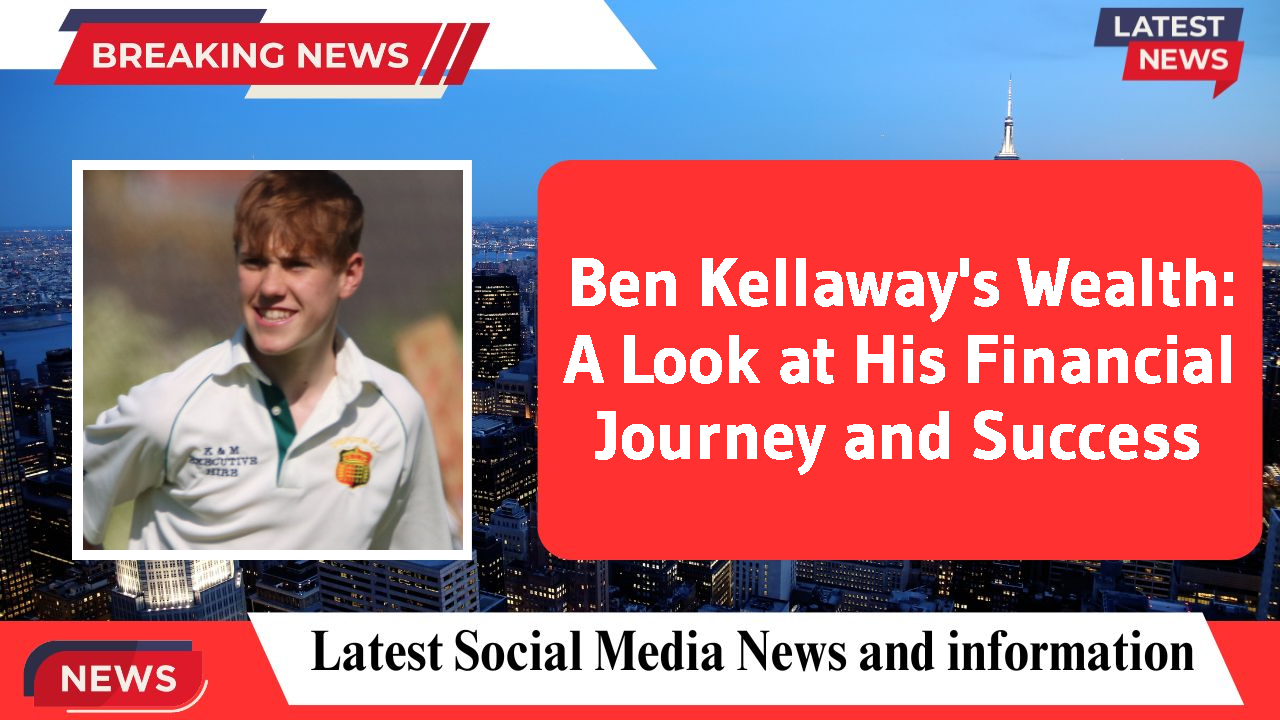 Ben Kellaway's Wealth: A Look at His Financial Journey and Success