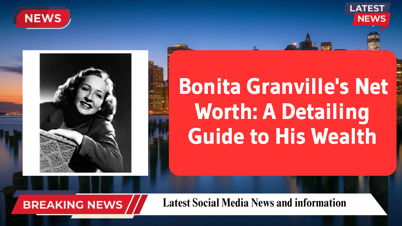 Bonita Granville networth
