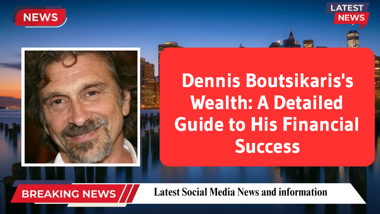 Dennis Boutsikaris networth