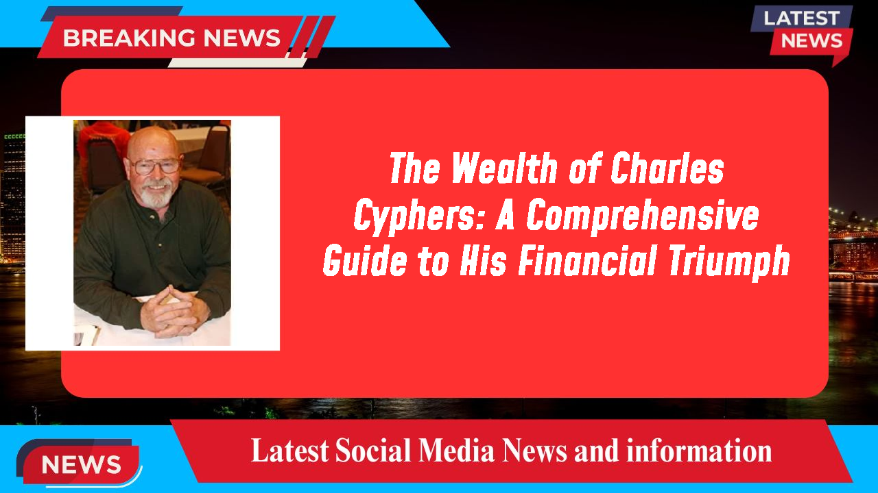 The Wealth of Charles Cyphers: A Comprehensive Guide to His Financial Triumph