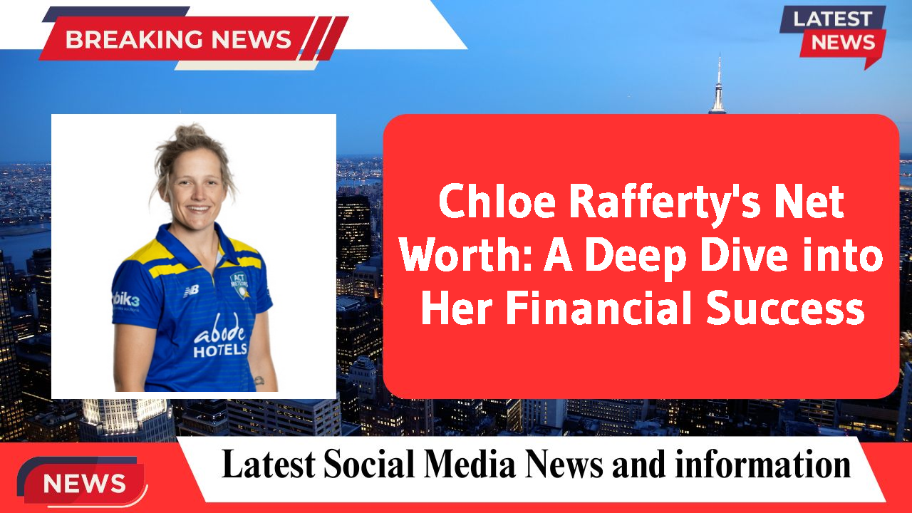 Chloe Rafferty's Net Worth: A Deep Dive into Her Financial Success