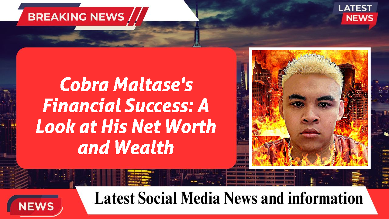 Cobra Maltase's Financial Success: A Look at His Net Worth and Wealth