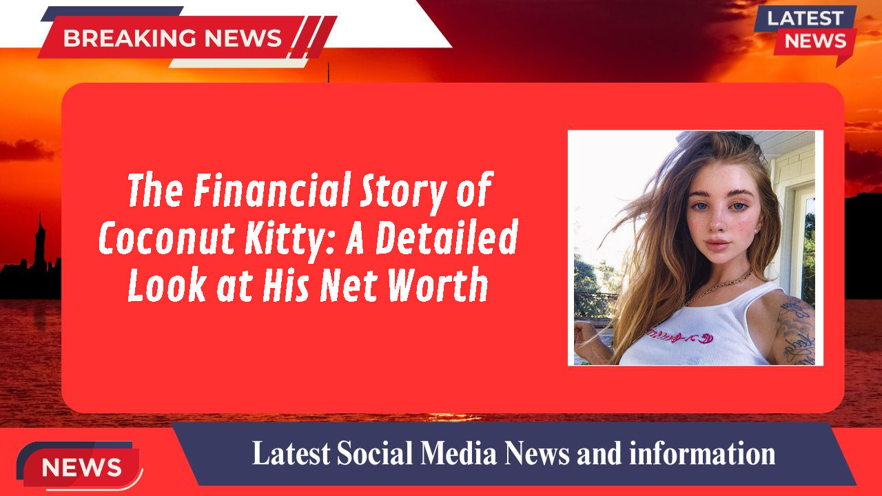 The Financial Story of Coconut Kitty: A Detailed Look at His Net Worth