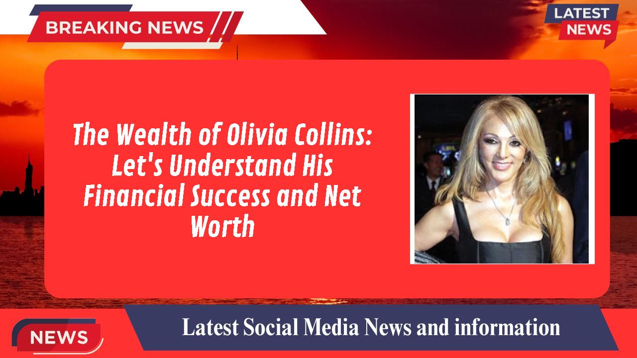Olivia Collins networth