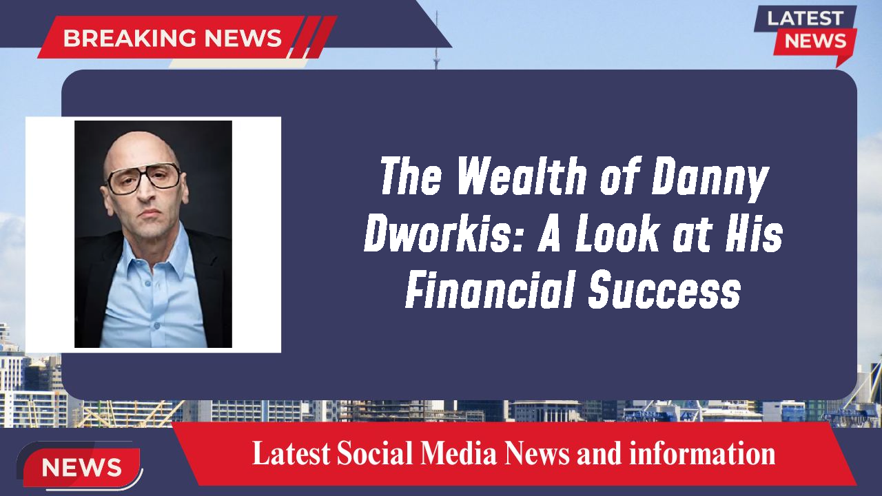 The Wealth of Danny Dworkis: A Look at His Financial Success