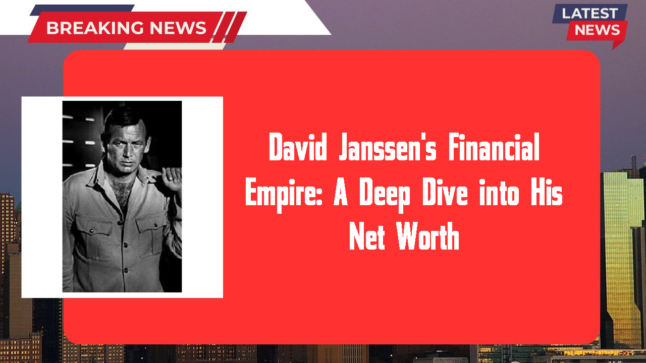 David Janssen's Financial Empire: A Deep Dive into His Net Worth