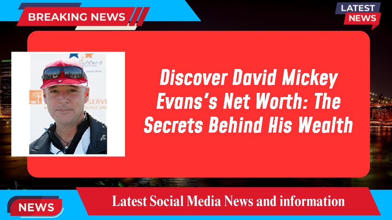 Discover David Mickey Evans's Net Worth: The Secrets Behind His Wealth