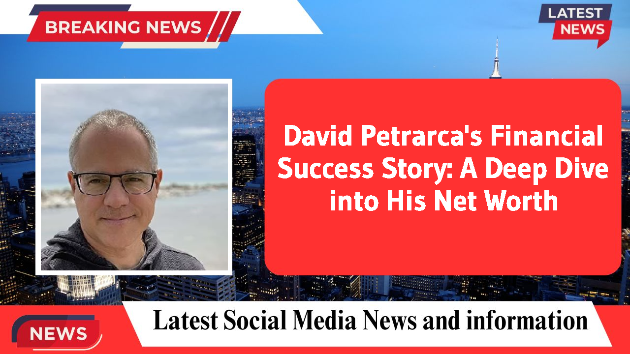 David Petrarca's Financial Success Story: A Deep Dive into His Net Worth