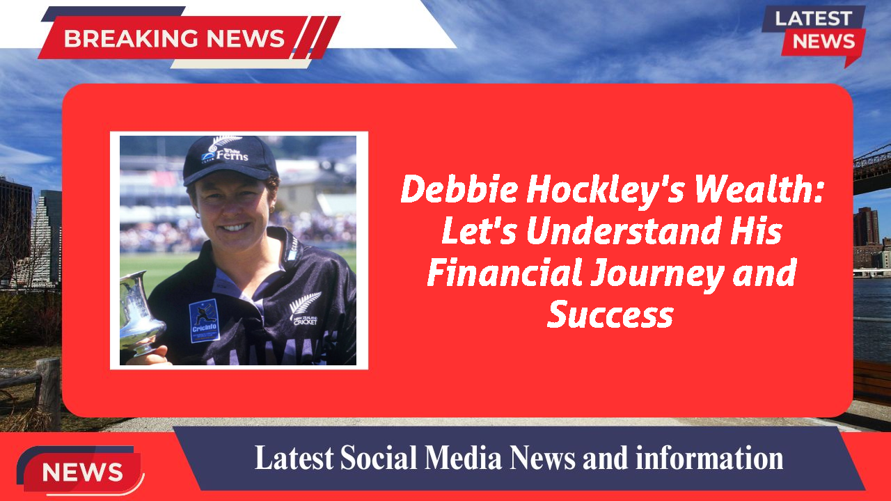 Debbie Hockley's Wealth: Let's Understand His Financial Journey and Success