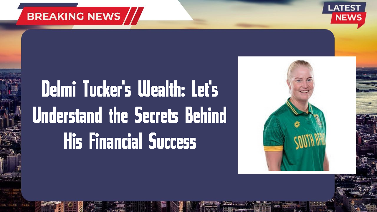 Delmi Tucker's Wealth: Let's Understand the Secrets Behind His Financial Success