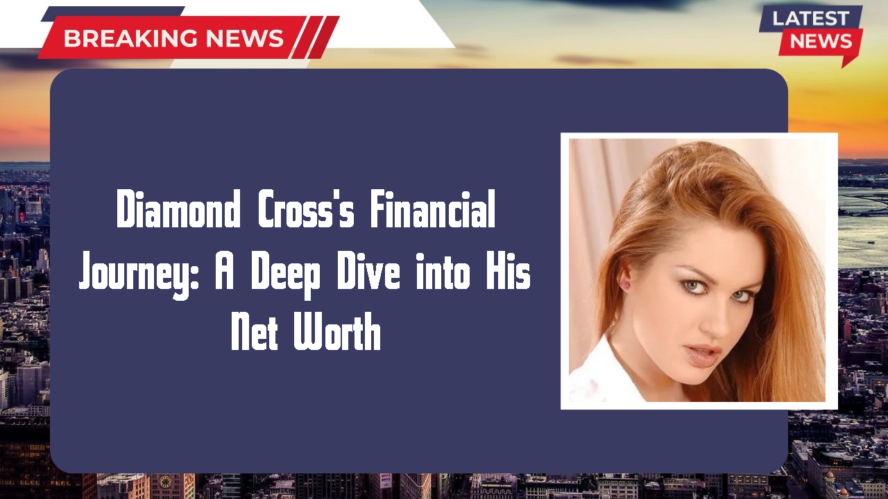 Diamond Cross's Financial Journey: A Deep Dive into His Net Worth