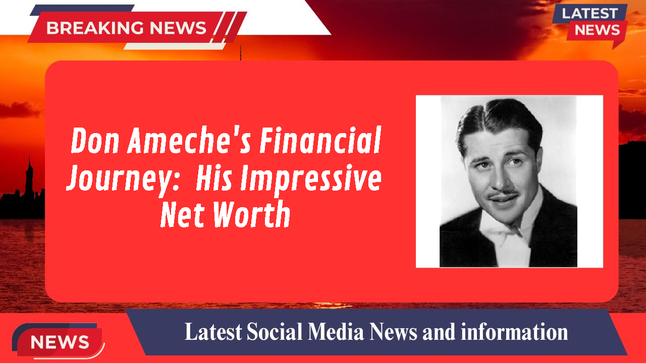 Don Ameche's Financial Journey:  His Impressive Net Worth