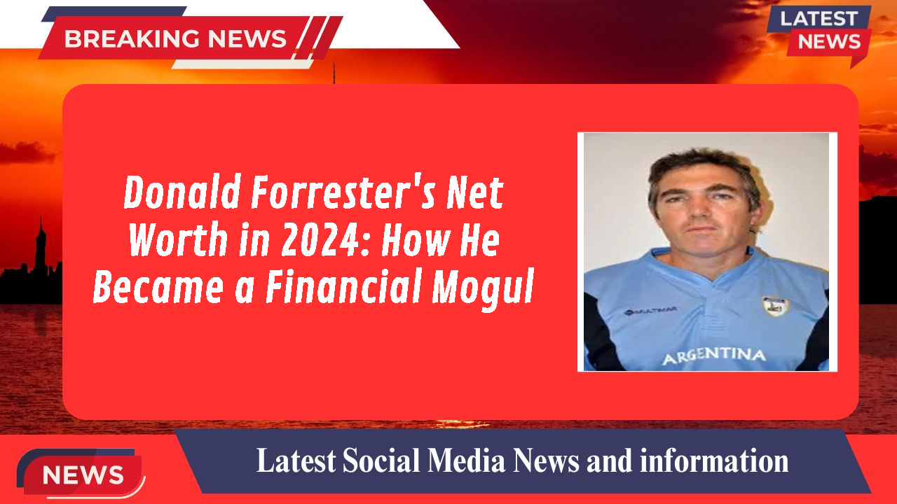 Donald Forrester networth