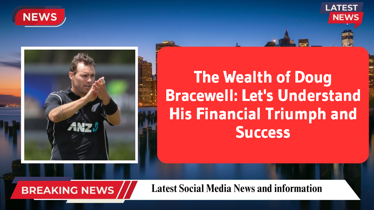 The Wealth of Doug Bracewell: Let's Understand His Financial Triumph and Success