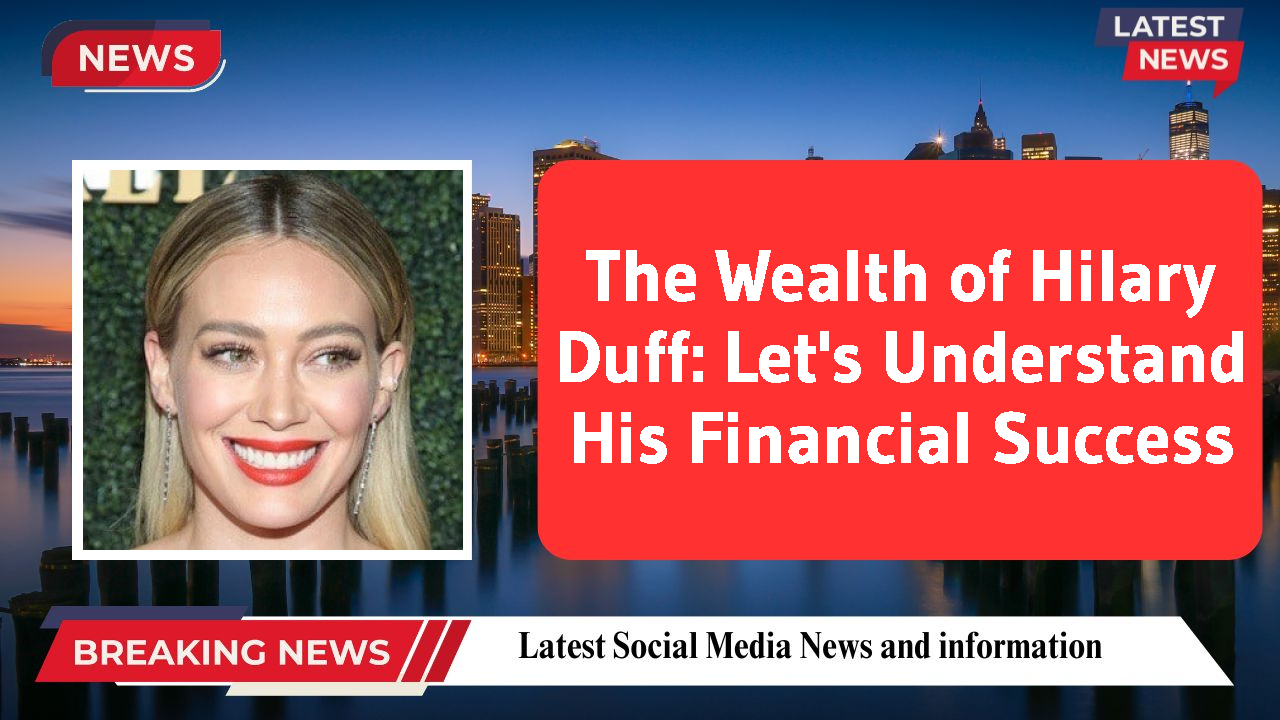 Hilary Duff networth