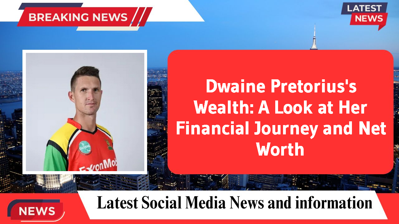 Dwaine Pretorius's Wealth: A Look at Her Financial Journey and Net Worth