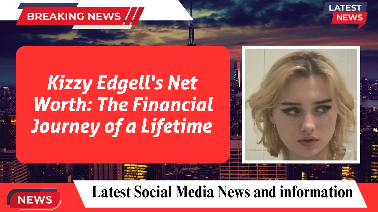 Kizzy Edgell's Net Worth: The Financial Journey of a Lifetime