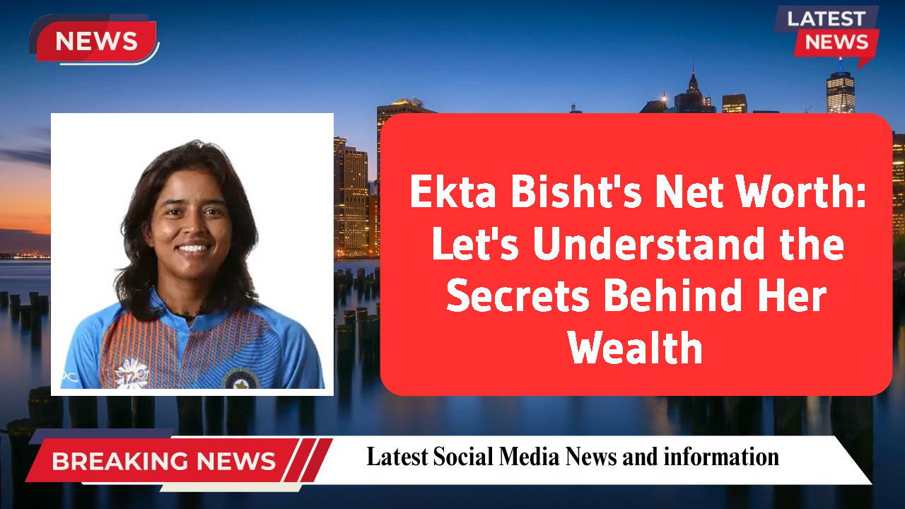 Ekta Bisht's Net Worth: Let's Understand the Secrets Behind Her Wealth