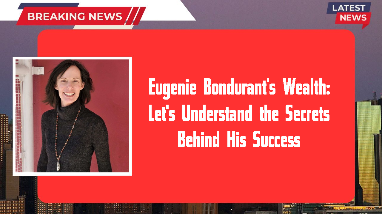 Eugenie Bondurant's Wealth: Let's Understand the Secrets Behind His Success