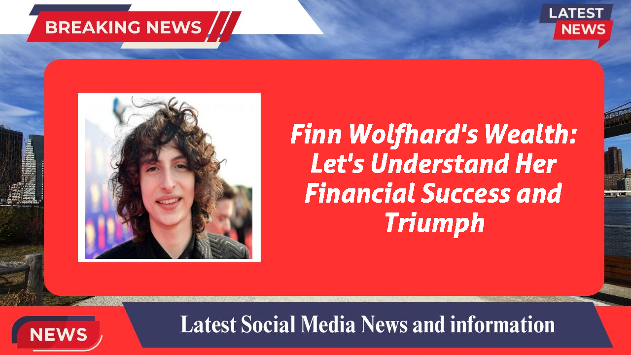 Finn Wolfhard's Wealth: Let's Understand Her Financial Success and Triumph