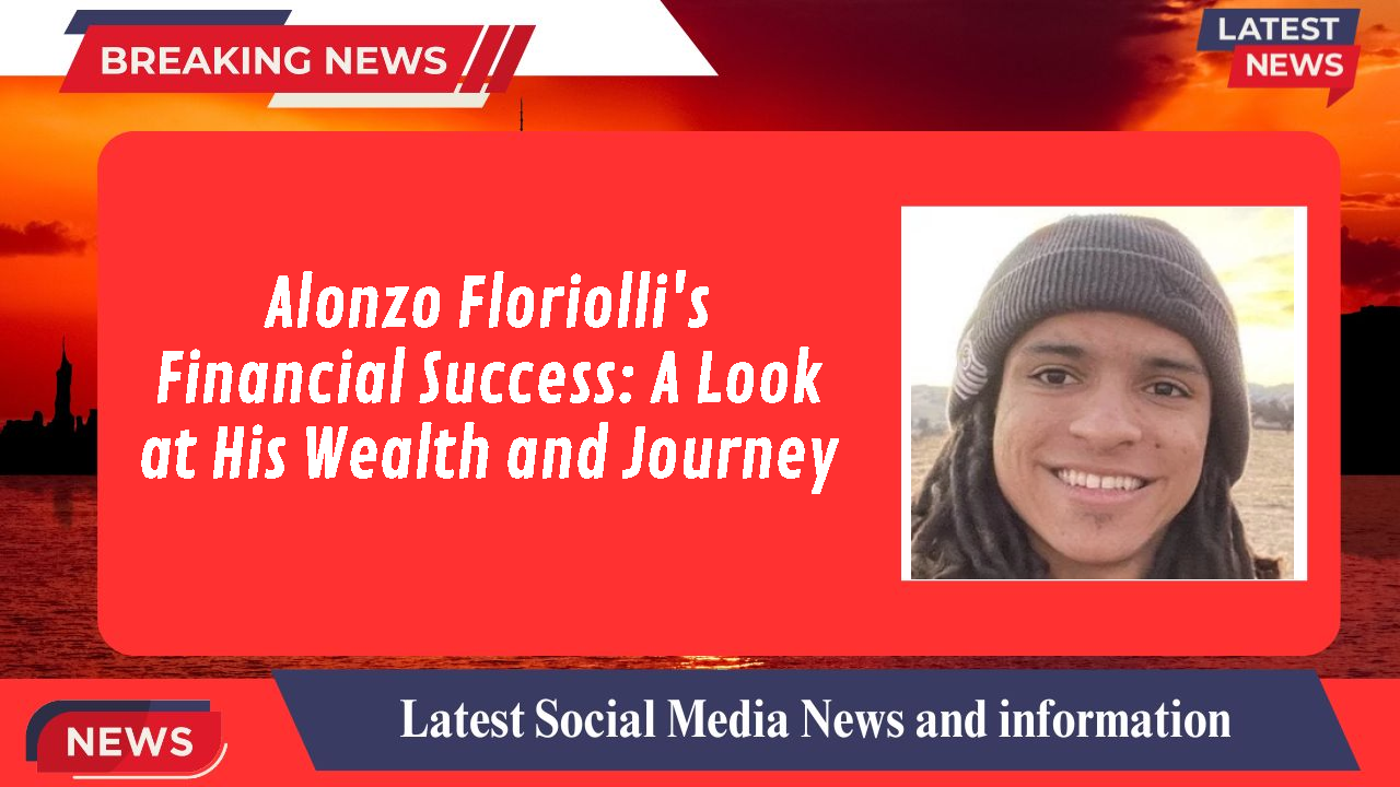Alonzo Floriolli networth