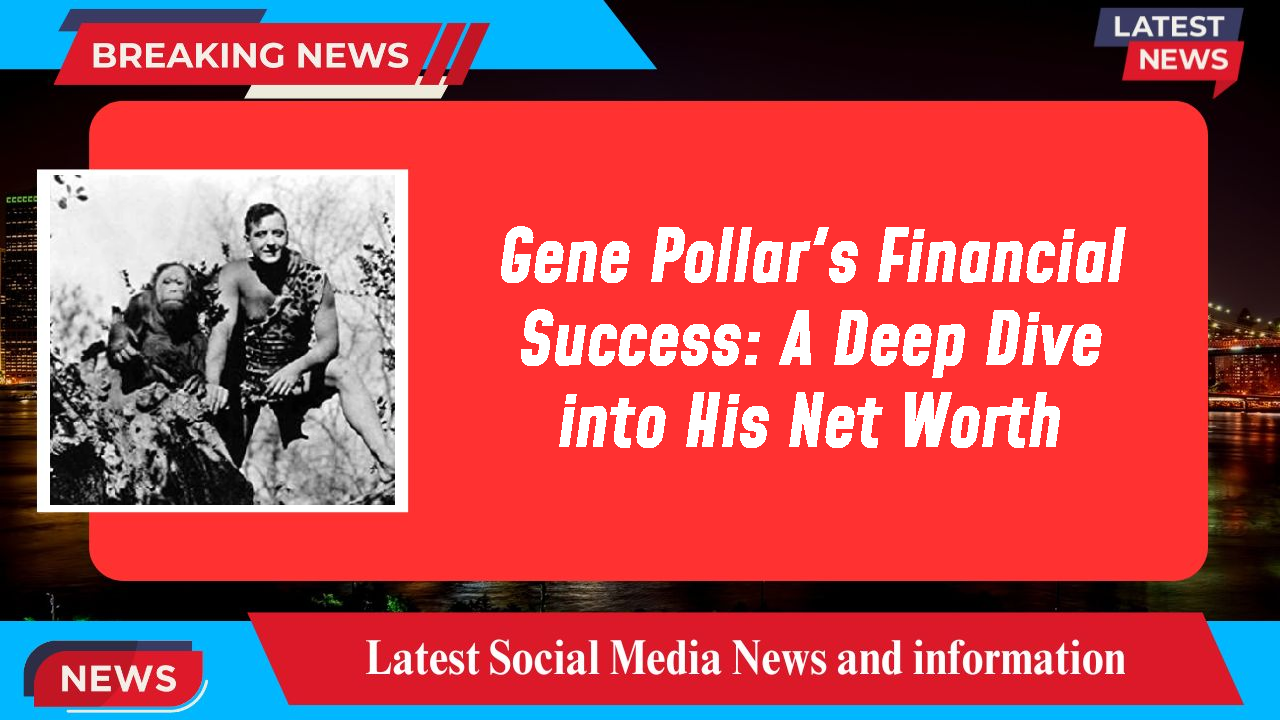 Gene Pollar's Financial Success: A Deep Dive into His Net Worth