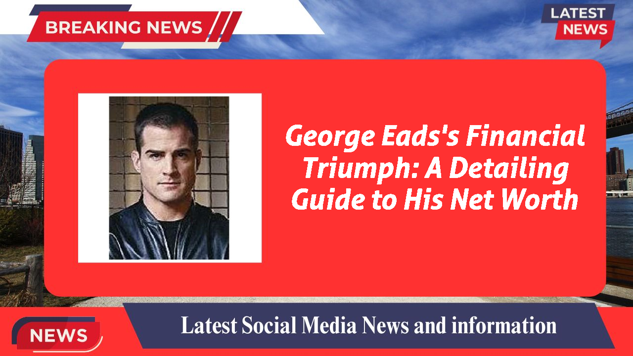 George Eads networth