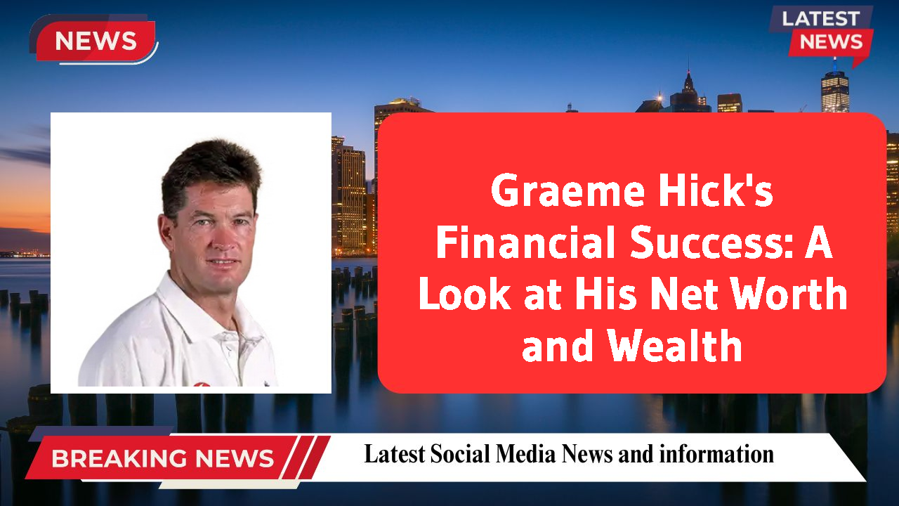 Graeme Hick's Financial Success: A Look at His Net Worth and Wealth