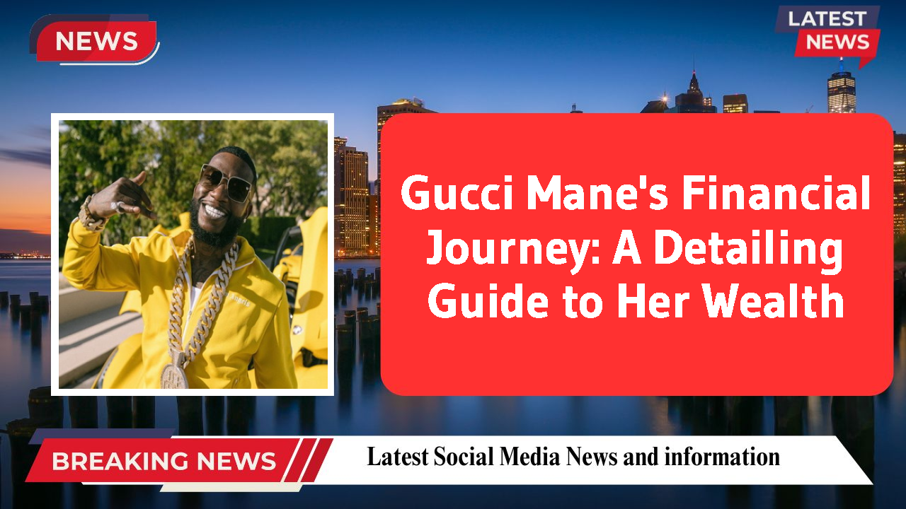 Gucci Mane's Financial Journey: A Detailing Guide to Her Wealth