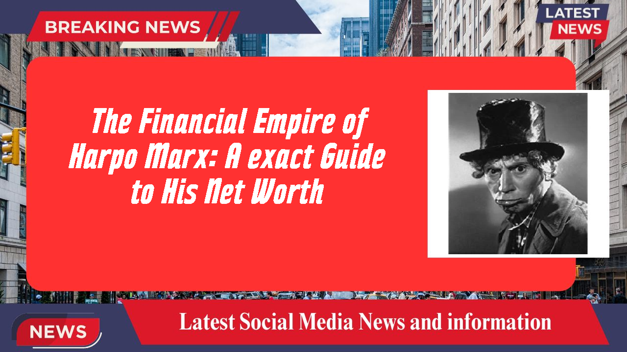 The Financial Empire of Harpo Marx: A exact Guide to His Net Worth