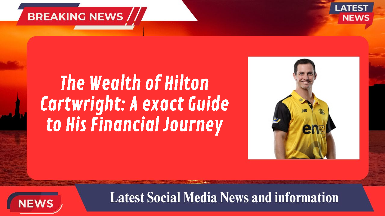 The Wealth of Hilton Cartwright: A exact Guide to His Financial Journey