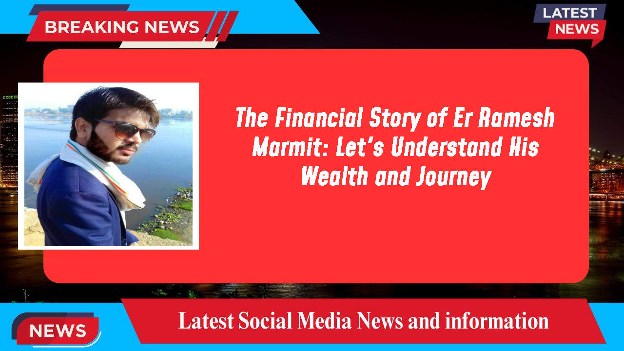 The Financial Story of Er Ramesh Marmit: Let's Understand His Wealth and Journey