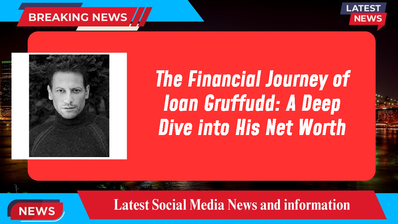 The Financial Journey of Ioan Gruffudd: A Deep Dive into His Net Worth