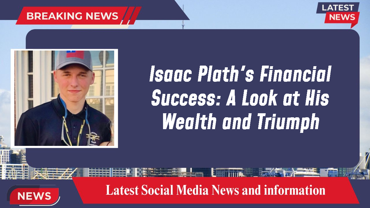 Isaac Plath's Financial Success: A Look at His Wealth and Triumph