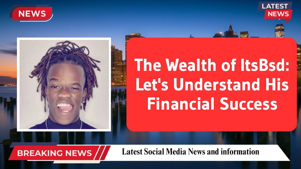 The Wealth of ItsBsd: Let's Understand His Financial Success