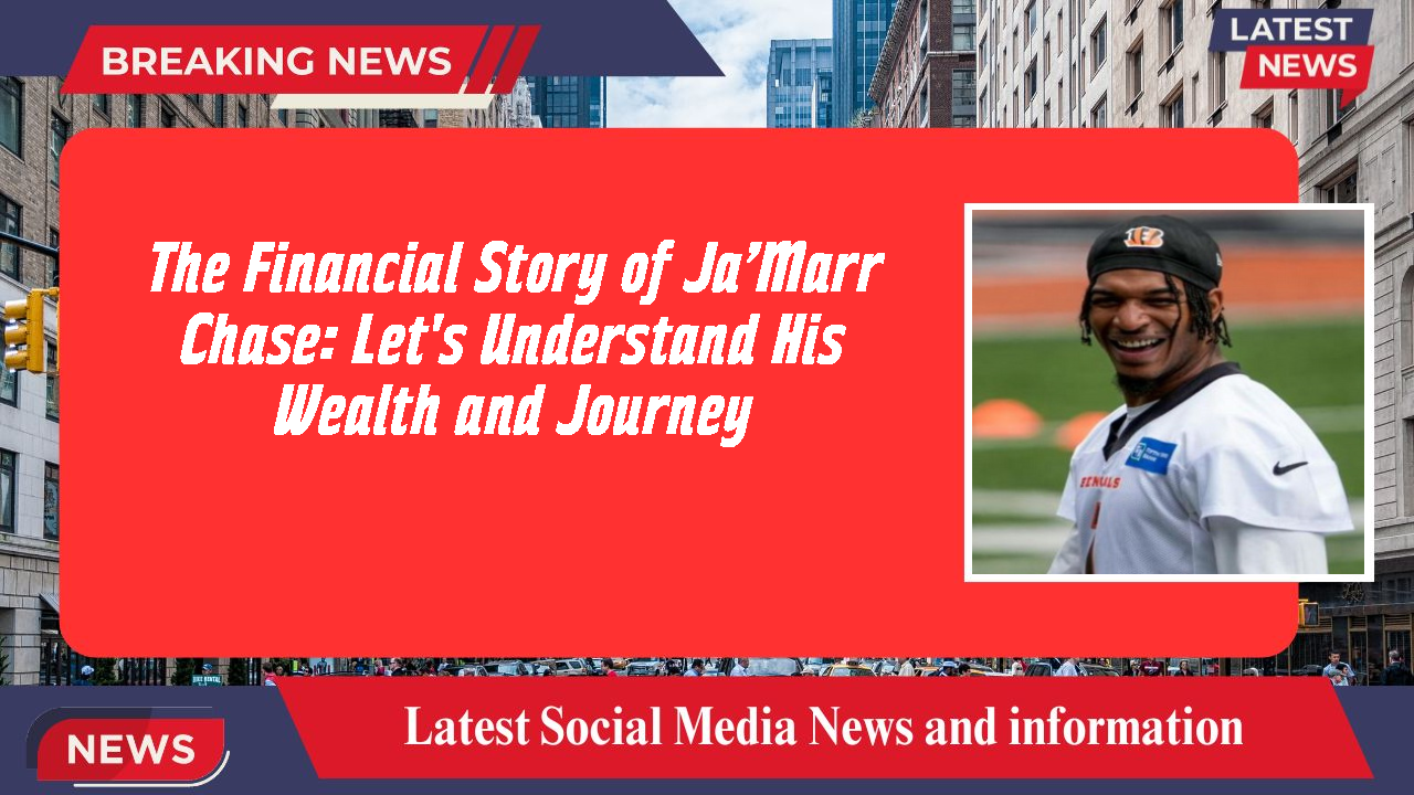 Ja’Marr Chase networth