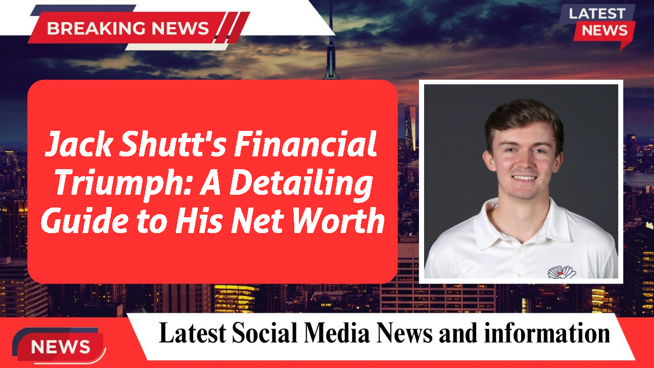 Jack Shutt's Financial Triumph: A Detailing Guide to His Net Worth