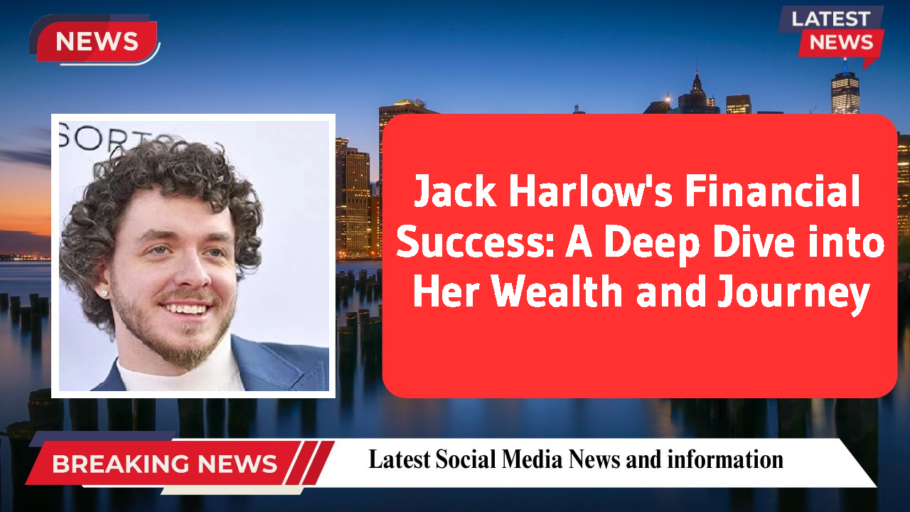 Jack Harlow's Financial Success: A Deep Dive into Her Wealth and Journey