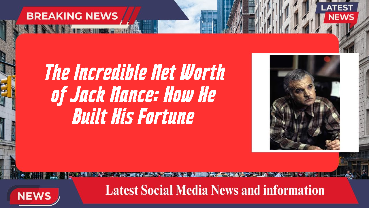 The Incredible Net Worth of Jack Nance: How He Built His Fortune