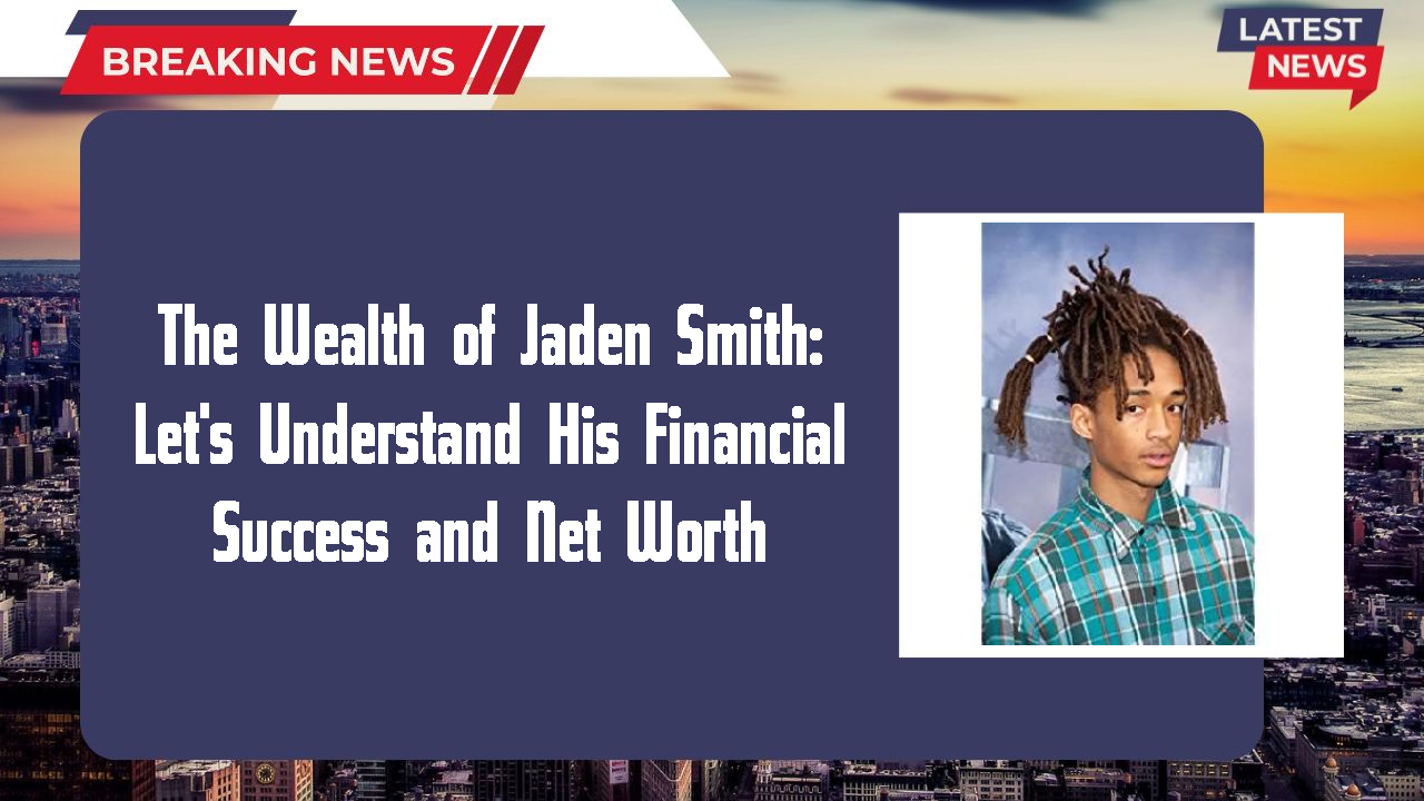 Jaden Smith networth