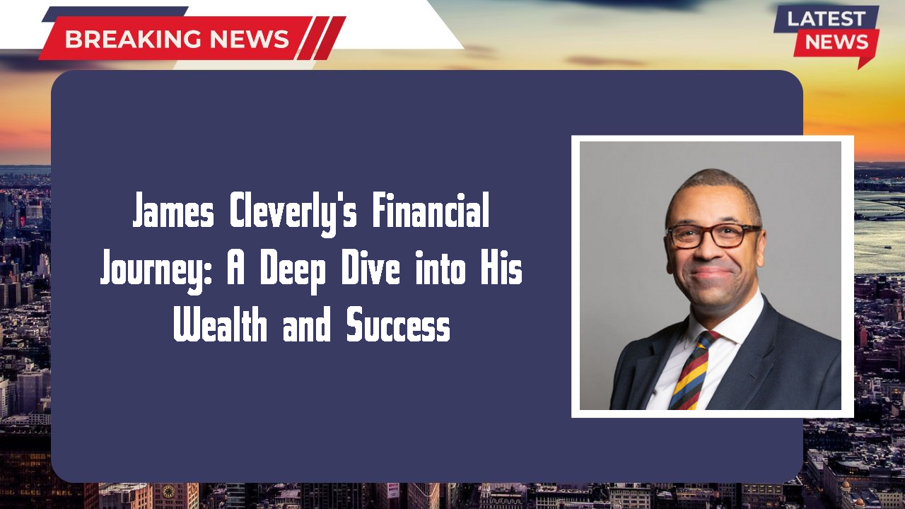 James Cleverly networth