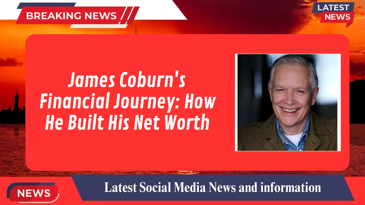 James Coburn's Financial Journey: How He Built His Net Worth
